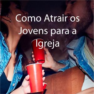 IGREJA ebook 1 - como atrair os jovens para a igreja